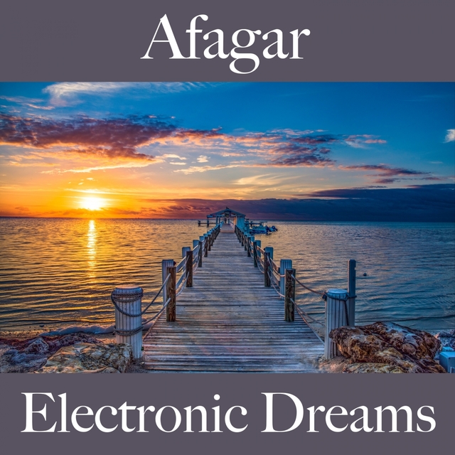 Afagar: Electronic Dreams - A Melhor Música Para Momentos Sensuais A Dois