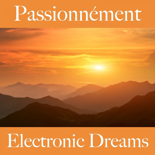 Passionnément: Electronic Dreams - Pour Les Moments De Sensualité À Deux