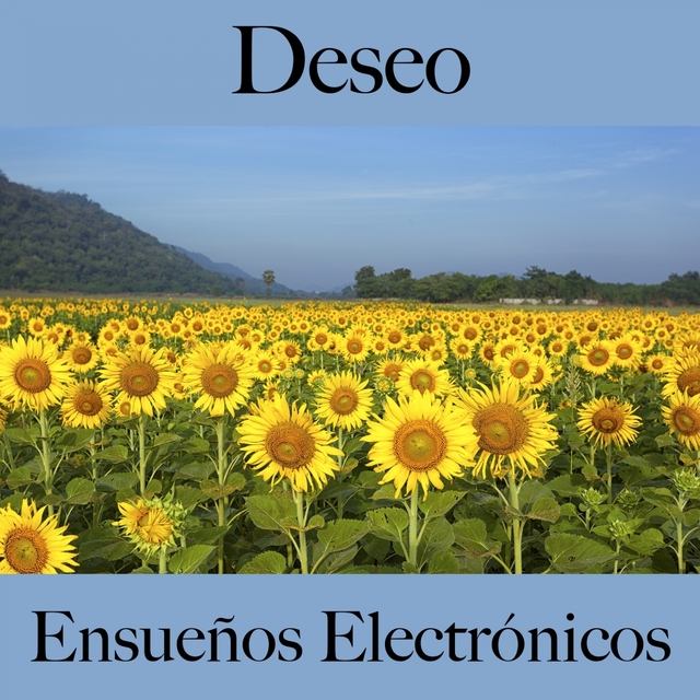 Deseo: Ensueños Electrónicos - La Mejor Música Para El Tiempo Sensual Entre Dos