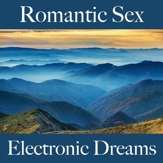 Romantic Sex: Electronic Dreams - Pour Les Moments De Sensualité À Deux