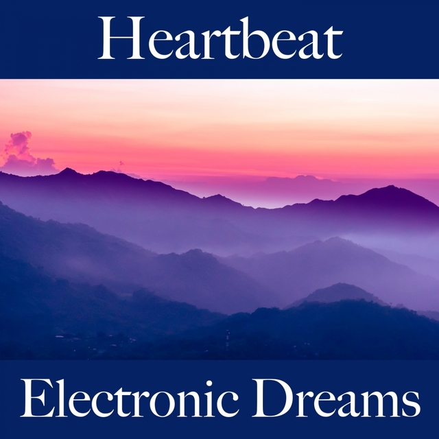 Heartbeat: Electronic Dreams - The Best Music For The Time Together