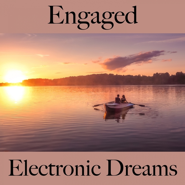 Engaged: Electronic Dreams - The Best Music For The Time Together