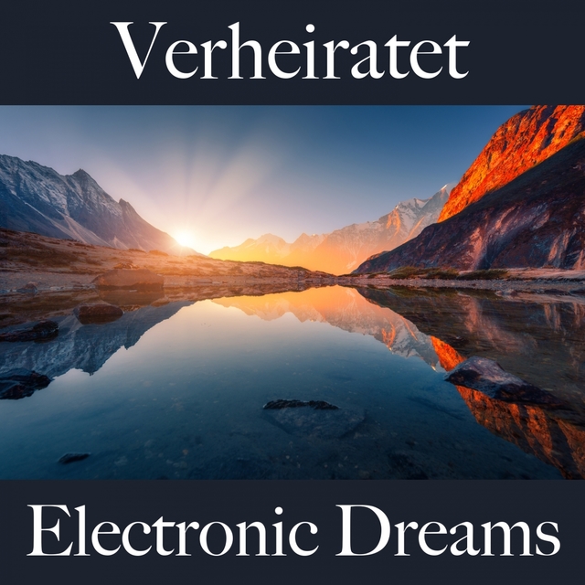 Verheiratet: Electronic Dreams - Die Beste Musik Für Die Zeit Zu Zweit