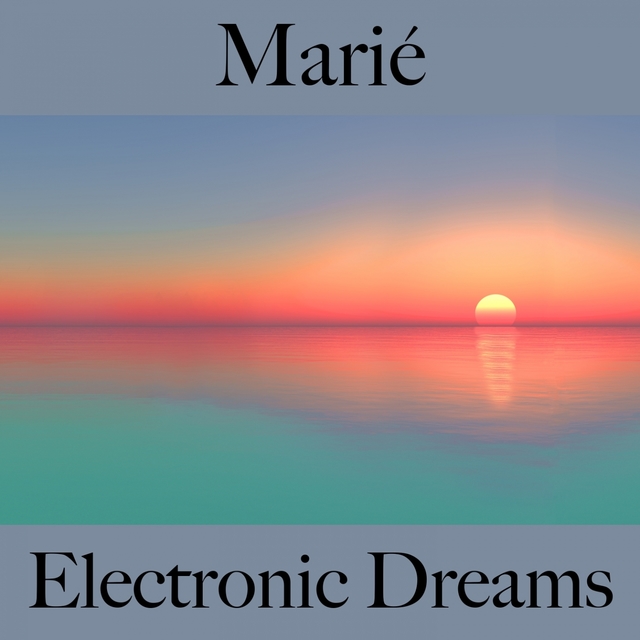 Marié: Electronic Dreams - La Meilleure Musique Pour Les Moments À Deux