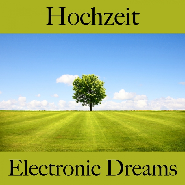 Hochzeit: Electronic Dreams - Die Beste Musik Für Die Zeit Zu Zweit