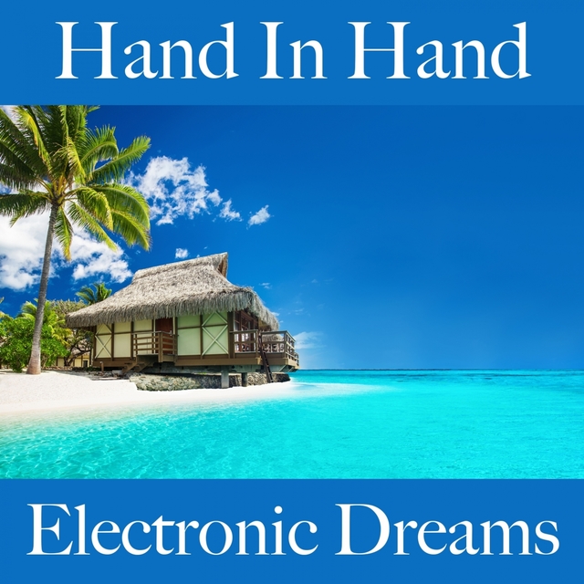 Hand In Hand: Electronic Dreams - The Best Music For The Time Together