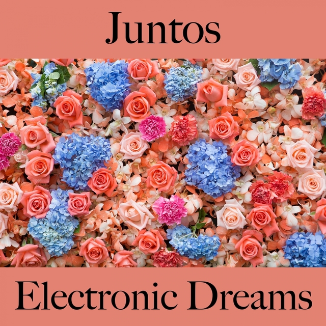 Juntos: Electronic Dreams - A Melhor Música Para Momentos A Dois