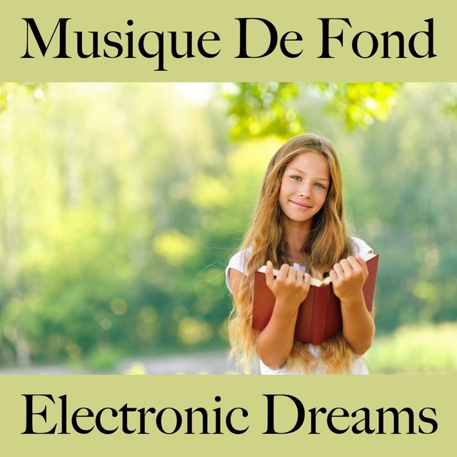 Musique De Fond: Electronic Dreams - Les Meilleurs Sons Pour Se Détendre