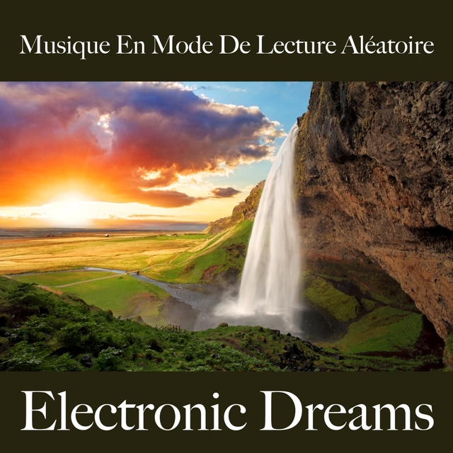 Musique En Mode De Lecture Aléatoire: Electronic Dreams - Les Meilleurs Sons Pour Se Détendre