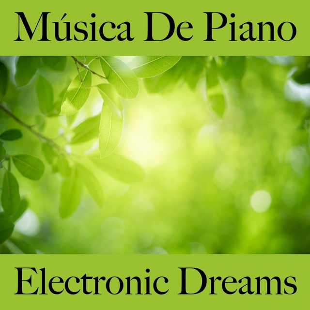 Música De Piano: Electronic Dreams - Os Melhores Sons Para Relaxar