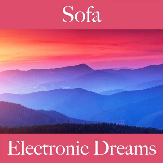 Sofa: Electronic Dreams - The Best Music For Relaxation