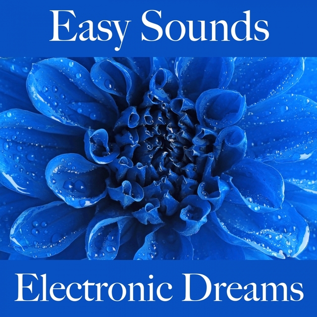 Easy Sounds: Electronic Dreams - Os Melhores Sons Para Relaxar