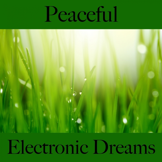 Peaceful: Electronic Dreams - The Best Sounds For Relaxation
