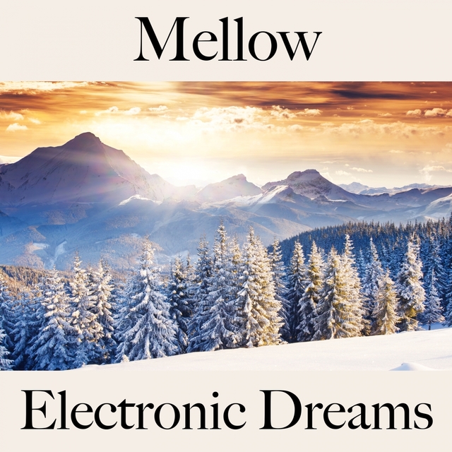 Mellow: Electronic Dreams - Os Melhores Sons Para Relaxar