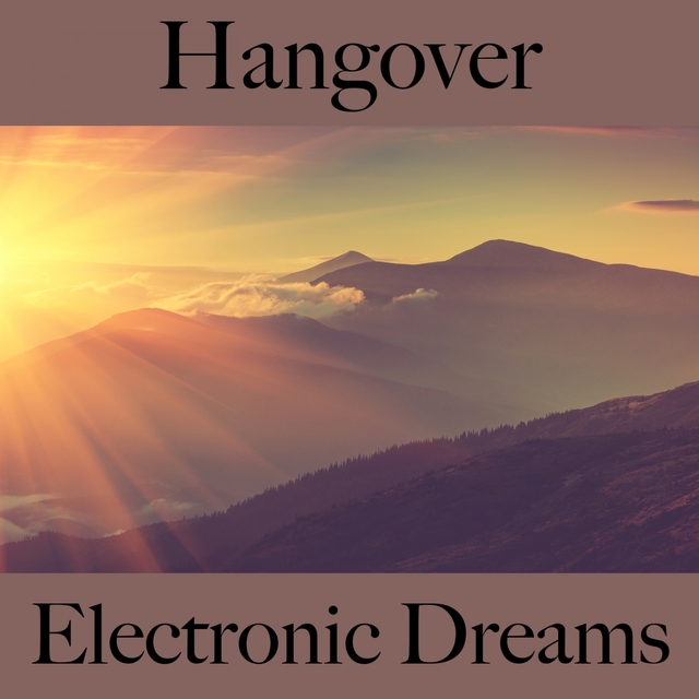 Hangover: Electronic Dreams - Os Melhores Sons Para Relaxar