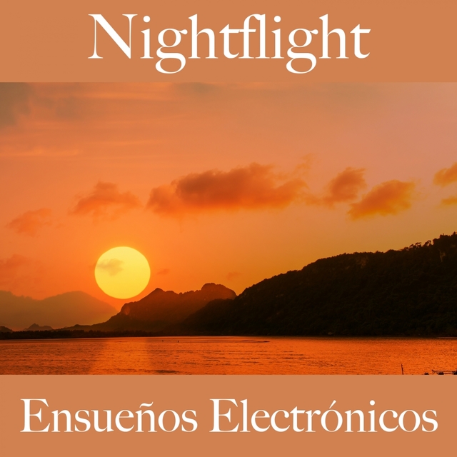 Nightflight: Ensueños Electrónicos - Los Mejores Sonidos Para Relajarse