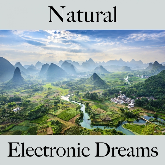 Natural: Electronic Dreams - A Melhor Música Para Relaxar