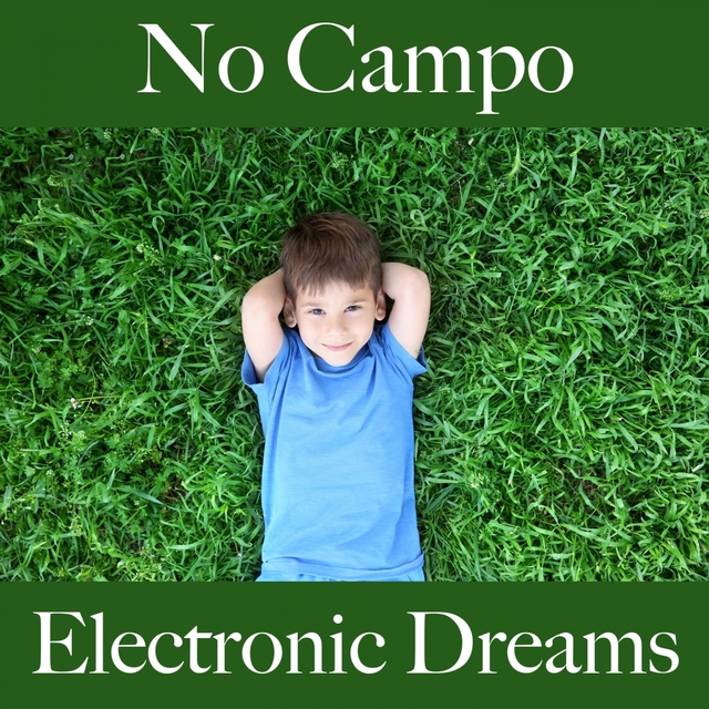 No Campo: Electronic Dreams - A Melhor Música Para Relaxar