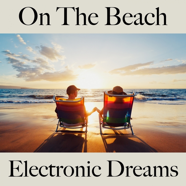 On The Beach: Electronic Dreams - The Best Music For Relaxation