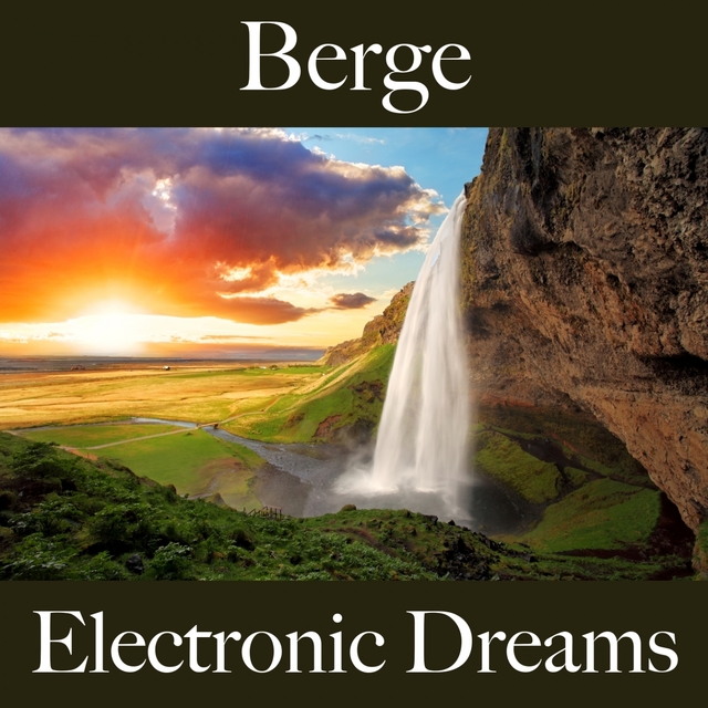 Berge: Electronic Dreams - Die Beste Musik Zum Entspannen