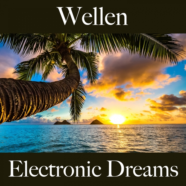 Wellen: Electronic Dreams - Die Beste Musik Zum Entspannen