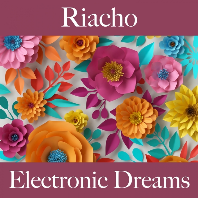 Riacho: Electronic Dreams - A Melhor Música Para Relaxar