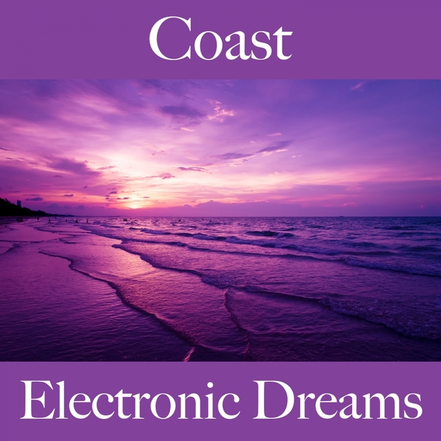 Coast: Electronic Dreams - The Best Music For Relaxation