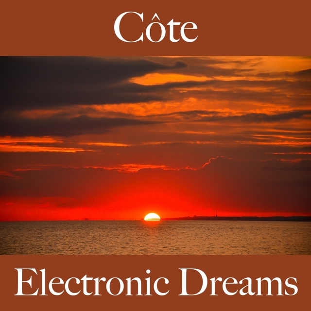 Côte: Electronic Dreams - La Meilleure Musique Pour Se Détendre