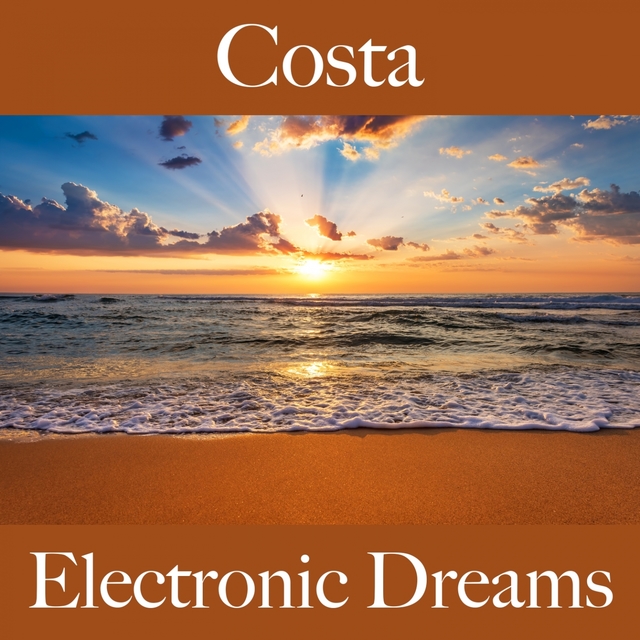 Costa: Electronic Dreams - A Melhor Música Para Relaxar