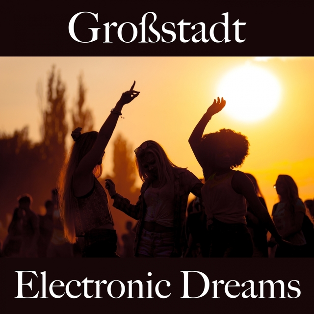 Großstadt: Electronic Dreams - Die Besten Sounds Zum Entspannen