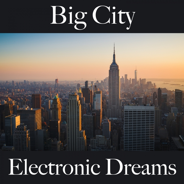 Big City: Electronic Dreams - The Best Sounds For Relaxation