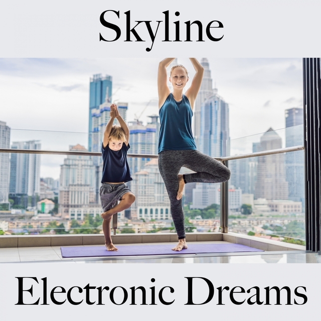 Skyline: Electronic Dreams - Die Besten Sounds Zum Entspannen