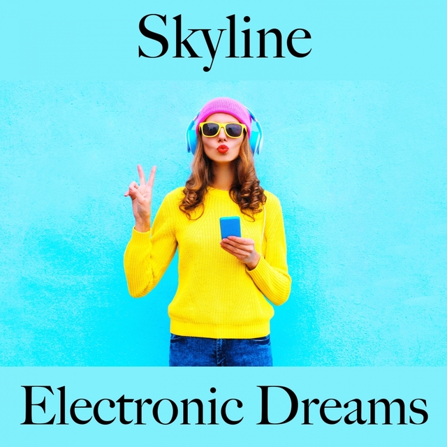 Skyline: Electronic Dreams - The Best Sounds For Relaxation