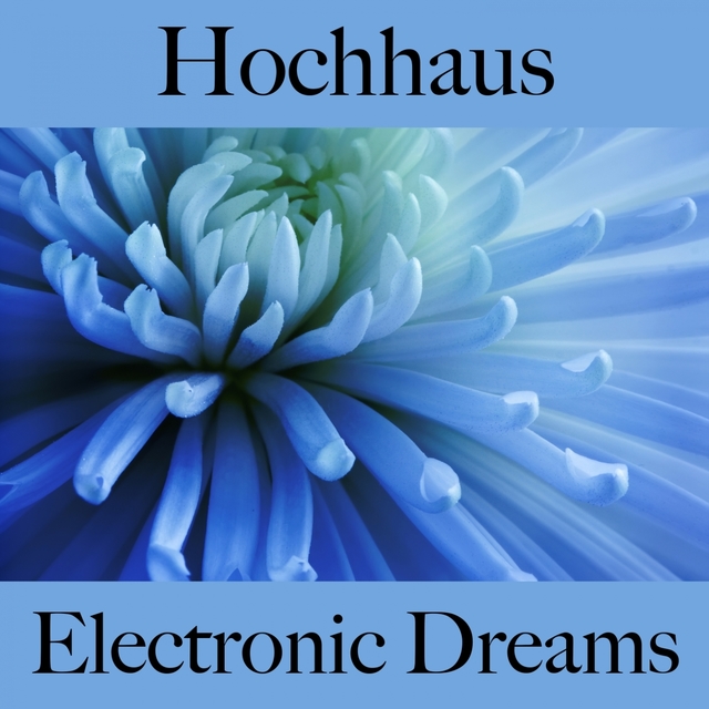 Hochhaus: Electronic Dreams - Die Besten Sounds Zum Entspannen