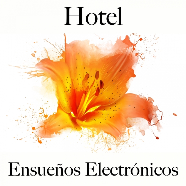 Hotel: Ensueños Electrónicos - Los Mejores Sonidos Para Descansarse