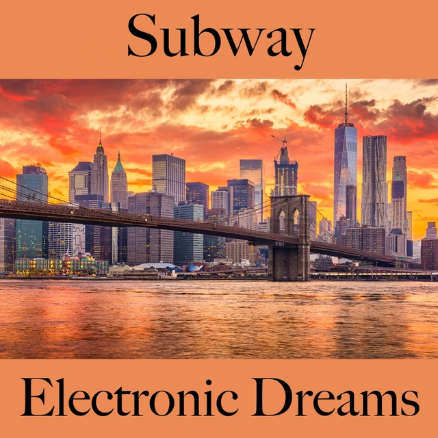 Subway: Electronic Dreams - The Best Sounds For Relaxation