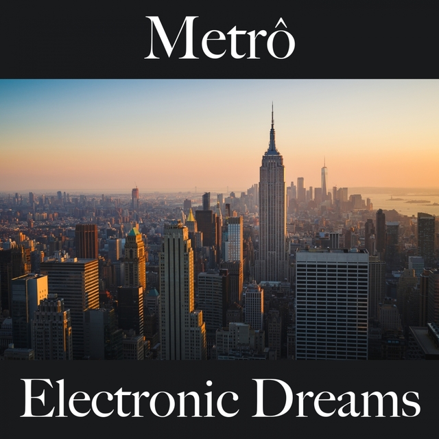 Metrô: Electronic Dreams - Os Melhores Sons Para Relaxar