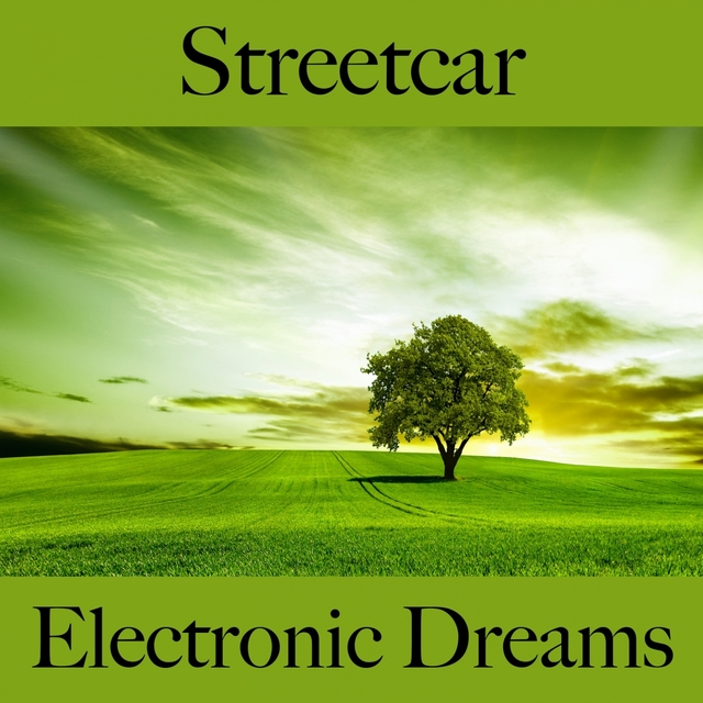 Streetcar: Electronic Dreams - The Best Sounds For Relaxation