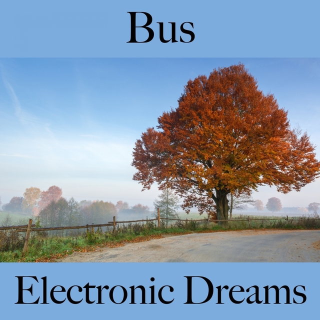 Bus: Electronic Dreams - The Best Sounds For Relaxation