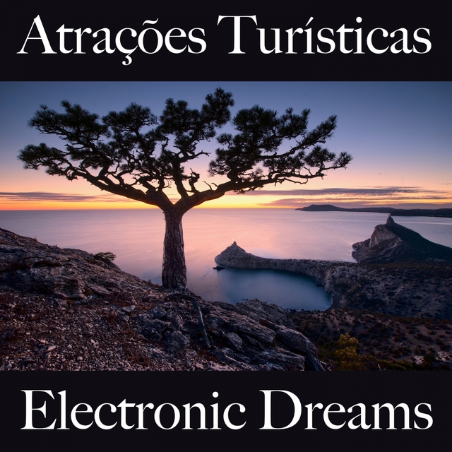 Atrações Turísticas: Electronic Dreams - Os Melhores Sons Para Relaxar