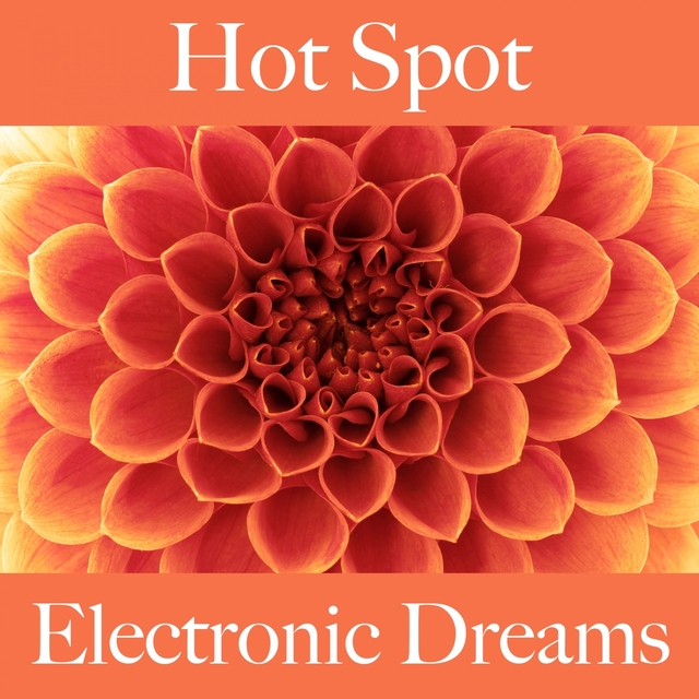 Hot Spot: Electronic Dreams - Os Melhores Sons Para Relaxar