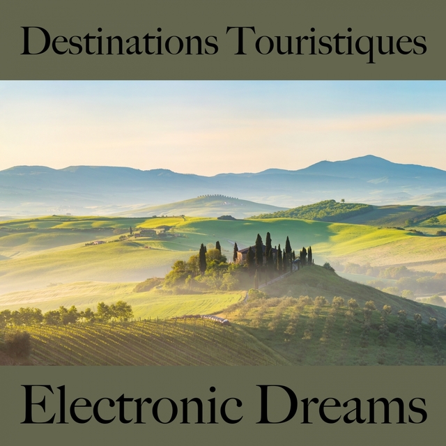 Destinations Touristiques: Electronic Dreams - Les Meilleurs Sons Pour Se Détendre