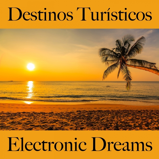 Destinos Turísticos: Electronic Dreams - Os Melhores Sons Para Relaxar