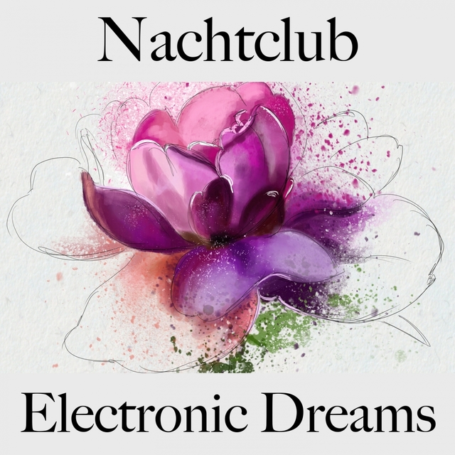 Nachtclub: Electronic Dreams - Die Besten Sounds Zum Entspannen