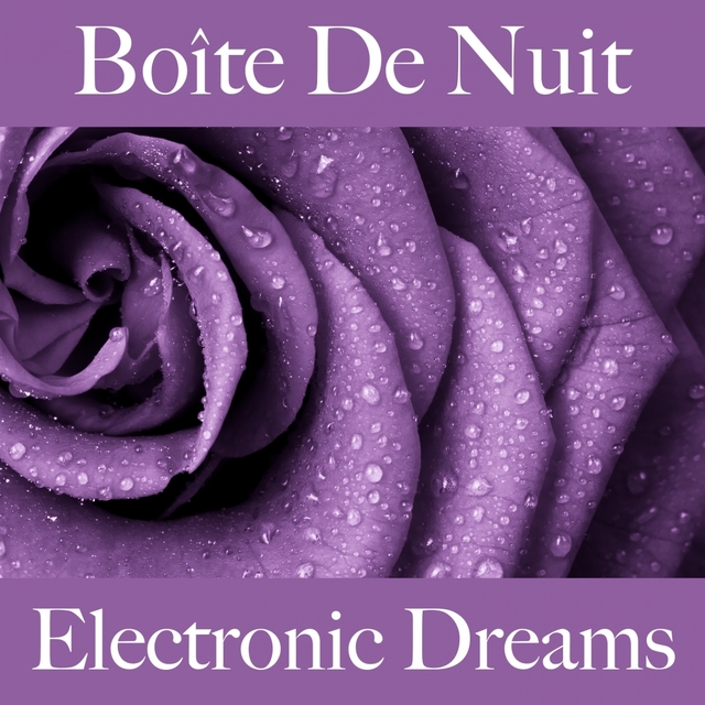 Boîte De Nuit: Electronic Dreams - Les Meilleurs Sons Pour Se Détendre