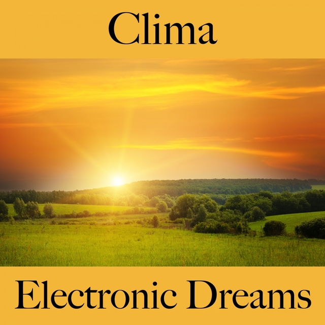 Clima: Electronic Dreams - A Melhor Música Para Relaxar