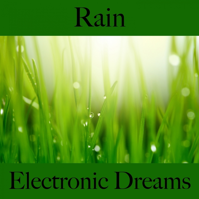 Rain: Electronic Dreams - The Best Music For Relaxation