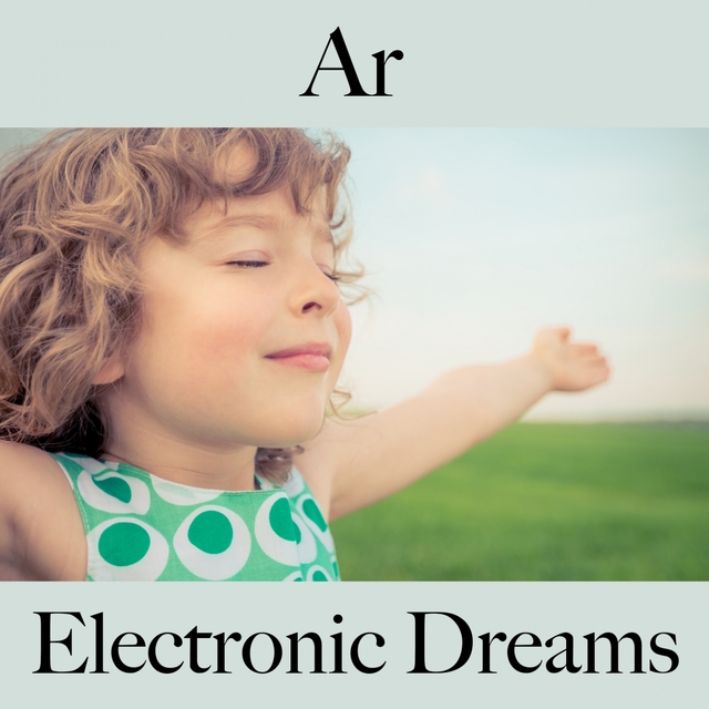 Ar: Electronic Dreams - A Melhor Música Para Relaxar