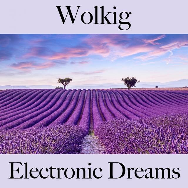 Wolkig: Electronic Dreams - Die Beste Musik Zum Entspannen