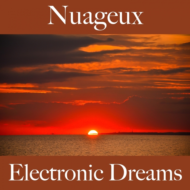 Nuageux: Electronic Dreams - La Meilleure Musique Pour Se Détendre